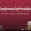 AAAAA CONFERENCIA PRESIDENTE